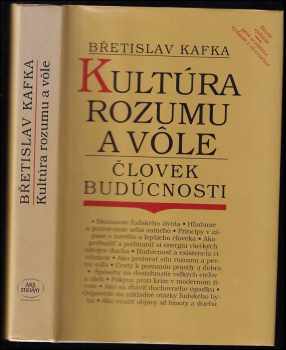 Kultúra rozumu a vôle : človek budúcnosti - Břetislav Kafka (1992, ARS STIGMY) - ID: 1648013