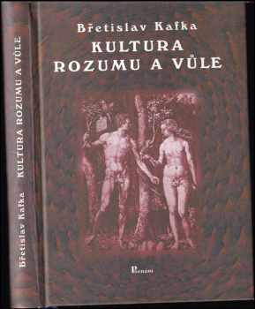 Břetislav Kafka: Kultura rozumu a vůle