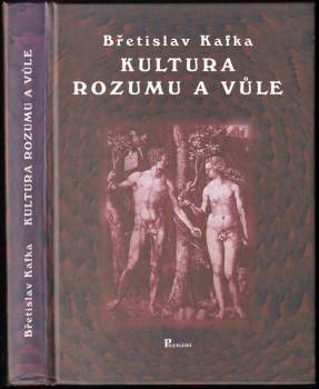 Břetislav Kafka: Kultura rozumu a vůle