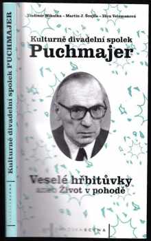 Vladimír Mikulka: Kulturně divadelní spolek Puchmajer : Veselé hřbitůvky, aneb, Život v pohodě : prvních deset let textem, vzpomínkou, fotografií