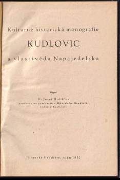 Josef Hubáček: Kulturně historická monografie Kudlovic a vlastivěda Napajedelska