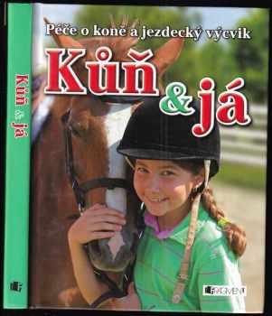 Kůň & já: péče o koně a jezdecký výcvik