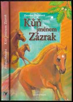 Zuzana Holasová: Kůň jménem Zázrak