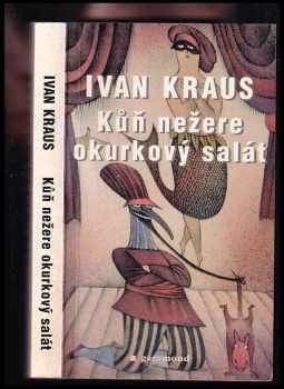Kůň nežere okurkový salát - Ivan Kraus (2001, Garamond) - ID: 581173