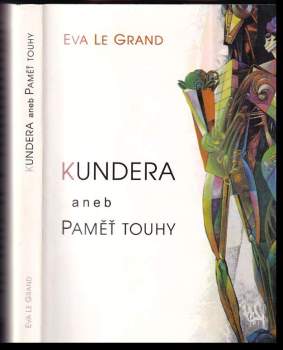 Kundera, aneb, Paměť touhy