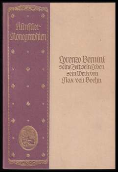 Künstler-Monographien: Lorenzo Bernini – seine Zeit, sein Leben, sein Werk