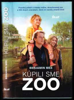 Kúpili sme zoo : pravdivý príbeh o mladej rodine, skrachovanej zoo a 200 divých zvieratách, ktoré im navždy zmenili život