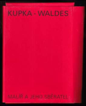 Kupka - Waldes: Malíř a jeho sběratel, soubor reprodukcí