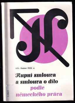 Vladimír Fessl: Kupní smlouva a smlouva o dílo podle německého práva
