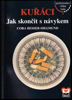 Cora Besser-Siegmund: Kuřáci : jak skončit s návykem