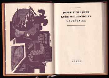 Josef Karel Šlejhar: Kuře melancholik ; Ukolébavka