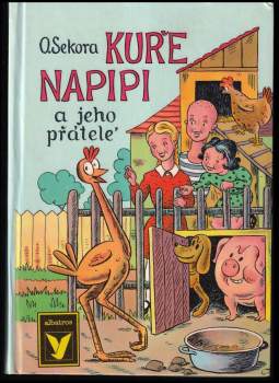 Ondřej Sekora: Kuře Napipi a jeho přátelé
