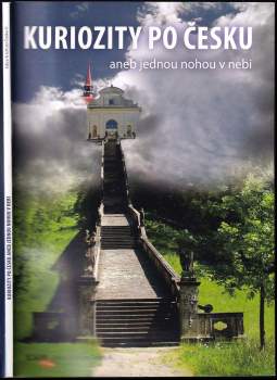 Kuriozity po Česku, aneb, Jednou nohou v nebi