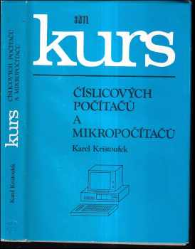 Karel Krištoufek: Kurs číslicových počítačů a mikropočítačů