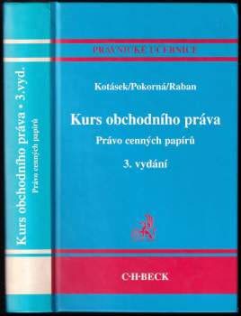 Kurs obchodního práva : právo cenných papírů - Josef Kotásek, Jarmila Pokorná, Přemysl Raban (2003, C.H. Beck) - ID: 832698