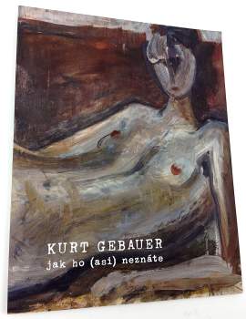 Kurt Gebauer jak ho (asi) neznáte