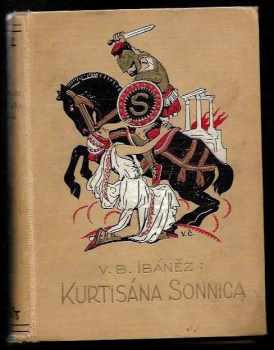 Kurtisana Sonnica : román z dob Hannibalových - Vicente Blasco Ibáñez (1928, Nebeský) - ID: 2236849