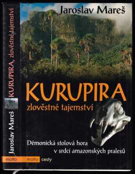 Kurupira : zlověstné tajemství : démonická stolová hora v srdci amazonských pralesů - Jaroslav Mareš (2005, Motto) - ID: 775590
