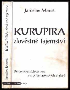 Jaroslav Mareš: Kurupira - zlověstné tajemství - démonická stolová hora v srdci amazonských pralesů