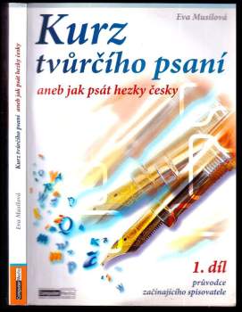 Eva Musilová: Kurz tvůrčího psaní, aneb, Jak psát hezky česky