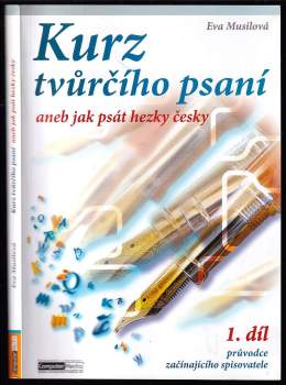 Eva Musilová: Kurz tvůrčího psaní, aneb, Jak psát hezky česky