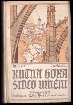 Alois Till: Kutná Hora, sídlo umění