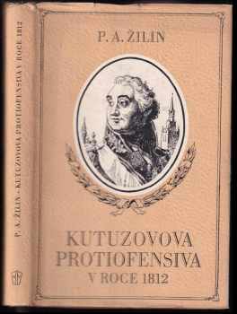 Pavel Andrejevič Žilin: Kutuzovova protiofensiva v roce 1812
