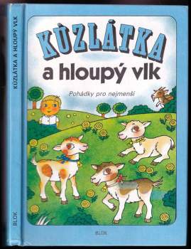 Kůzlátka a hloupý vlk : Pohádky pro nejmenší