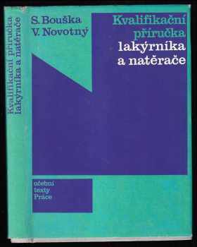Stanislav Bouška: Kvalifikační příručka lakýrníka a natěrače