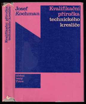 Kvalifikační příručka technického kresliče - Josef Kochman (1982, Práce) - ID: 731760