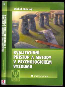 Michal Miovský: Kvalitativní přístup a metody v psychologickém výzkumu