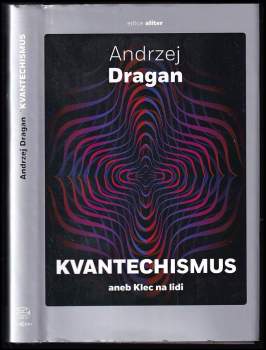 Andrzej Dragan: Kvantechismus, aneb, Klec na lidi