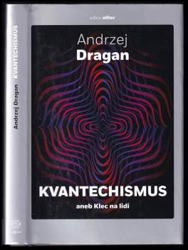 Andrzej Dragan: Kvantechismus, aneb, Klec na lidi
