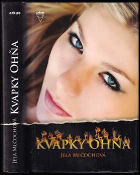 Kvapky ohňa - Jela Mlčochová (2010, Arkus) - ID: 458852