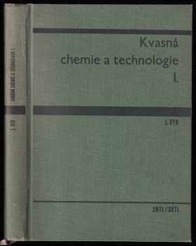 Josef Dyr: Kvasná chemie a technologie - vysokošk. učebnice. Díl 1