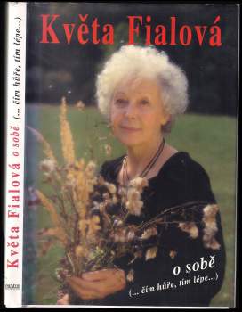 Květa Fialová o sobě : (-čím hůře, tím lépe-)