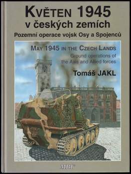 Tomáš Jakl: Květen 1945 v českých zemích