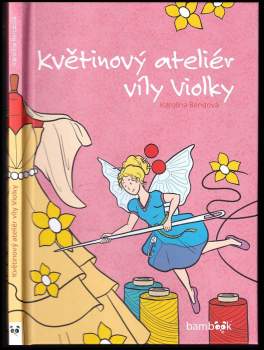 Karolína Bendová: Květinový ateliér víly Violky
