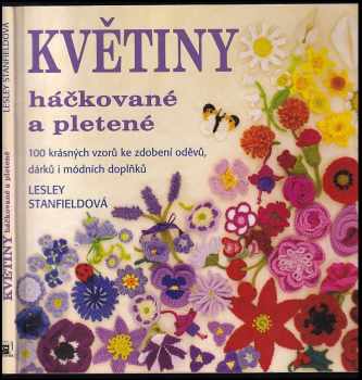 Lesley Stanfield: Květiny háčkované a pletené