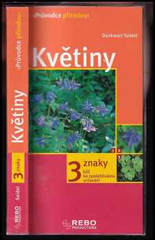 Květiny : klíč ke spolehlivému určování - 3 znaky - Dankwart Seidel (2009, Rebo) - ID: 1308776