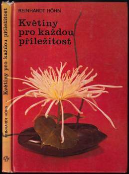 Květiny pro každou příležitost : jak darovat, upravit a ošetřovat řezané květiny