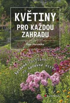 Petr Hanzelka: Květiny pro každou zahradu