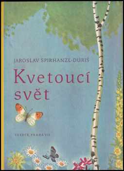 Kvetoucí svět - Jaroslav Spirhanzl-Duriš (1947, Vesmír) - ID: 242994