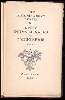 Antonín Sova: Květy intimních nálad ; Z mého kraje : básně