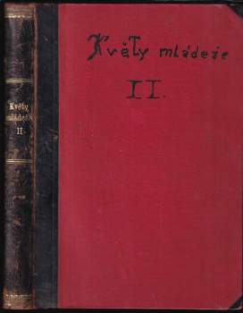Květy mládeže - časopis - ročník II. - I + II díl.