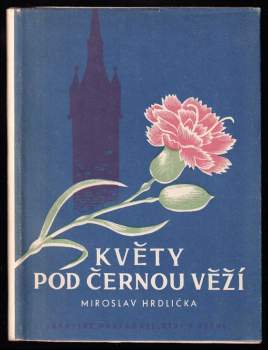 Miroslav Hrdlička: Květy pod Černou věží