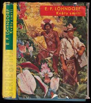 Ernst Friedrich Löhndorff: Květy smrti - román z brazilských pralesů