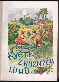 Julius Košnář: Květy z různých luhů - 1. a 2. díl v jednom svazku