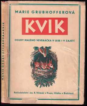 Marie Grubhofferová: Kvik : osudy malého veveráčka v lese i v zajetí