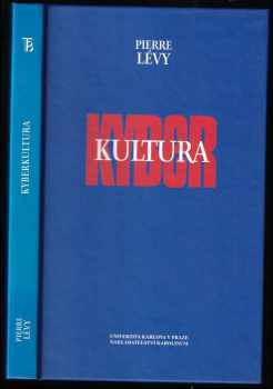 Pierre Lévy: Kyberkultura : zpráva pro Radu Evropy v rámci projektu &quot;Nové technologie: kulturní spolupráce a komunikace&quot